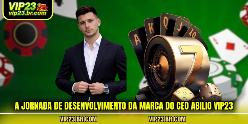 a-jornada-de-desenvolvimento-da-marca-do-ceo-abilio-vip23