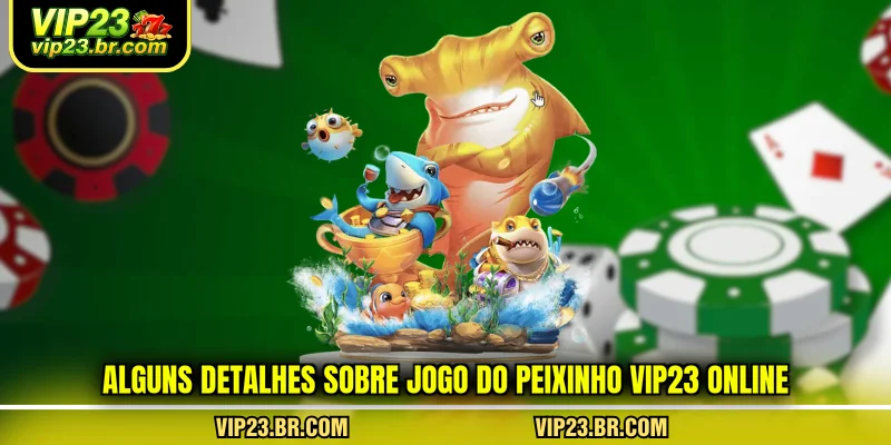alguns-detalhes-sobre-jogo-do-peixinho-vip23-online