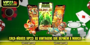 caca-niqueis-vip23-as-vantagens-que-definem-a-marca