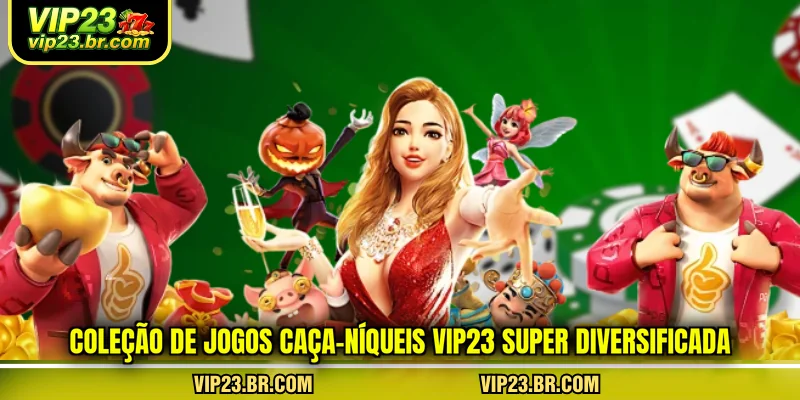 colecao-de-jogos-caca-niqueis-vip23-super-diversificada