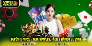 deposito-vip23-guia-simples-facil-e-rapido-de-usar