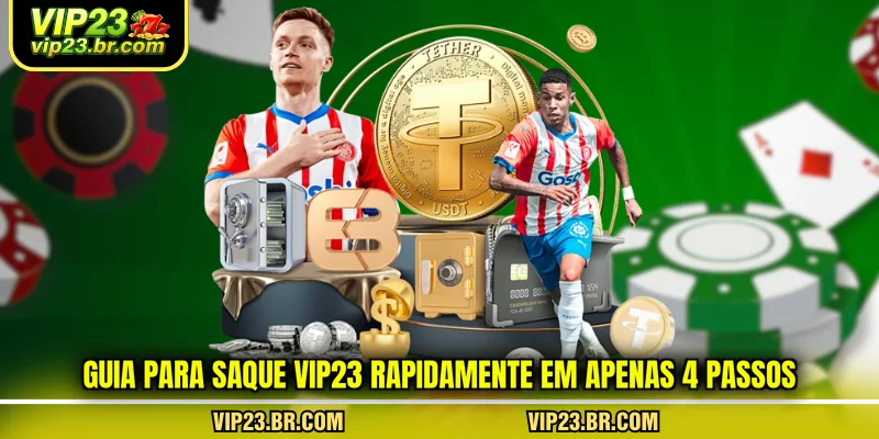 guia-para-saque-vip23-rapidamente-em-apenas-4-passos
