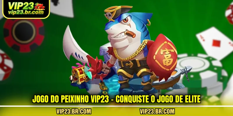 jogo-do-peixinho-vip23-conquiste-o-jogo-de-elite