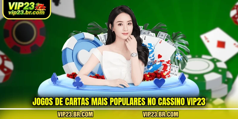 jogos-de-cartas-mais-populares-no-cassino-vip23