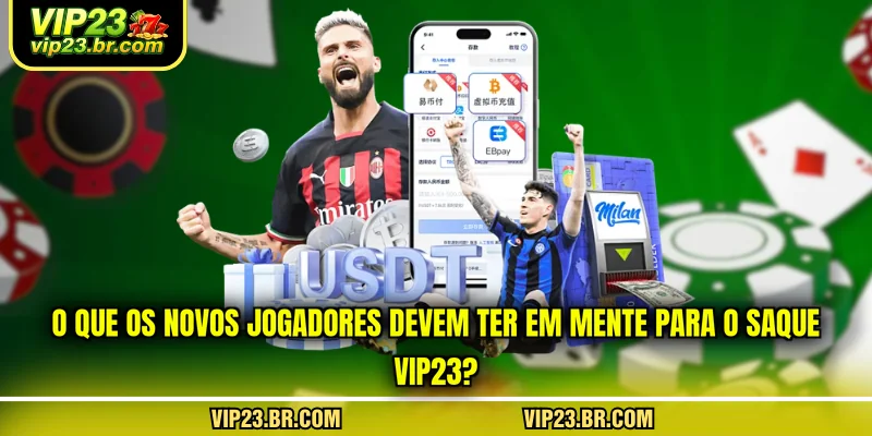 o-que-os-novos-jogadores-devem-ter-em-mente-para-o-saque-vip23