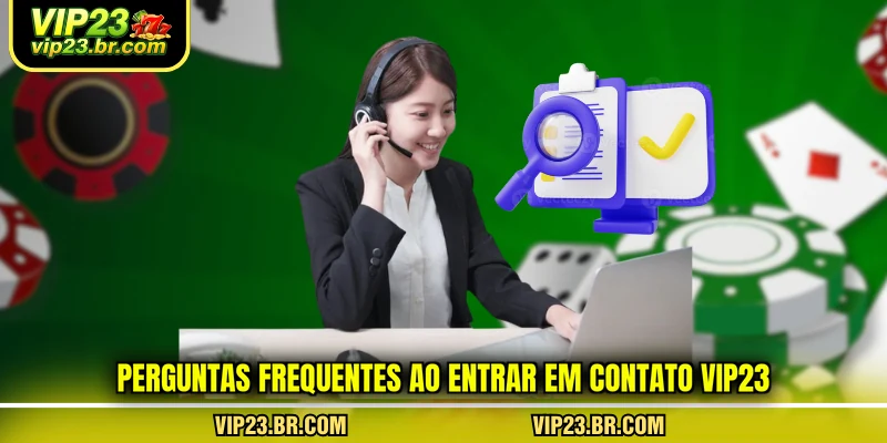 perguntas-frequentes-ao-entrar-em-contato-vip23