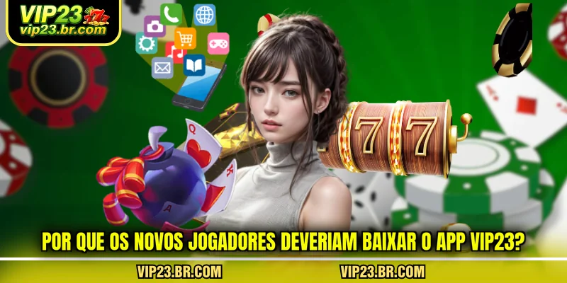 por-que-os-novos-jogadores-deveriam-baixar-o-app-vip23